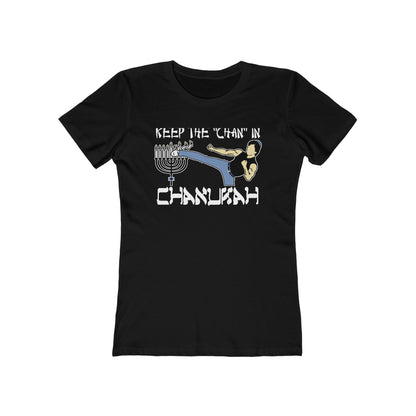 Keep The Chan In Chanukah  - Women’s T-Shirt