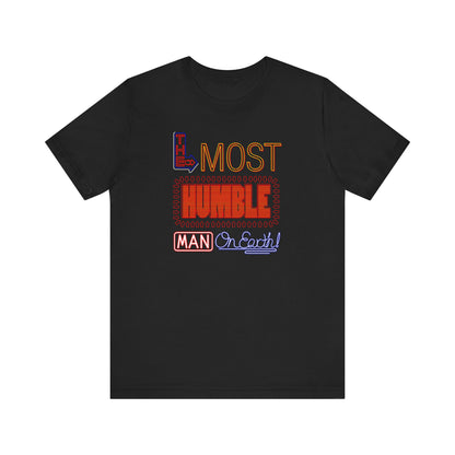 The Most Humble Man On Earth - Men's T-Shirt