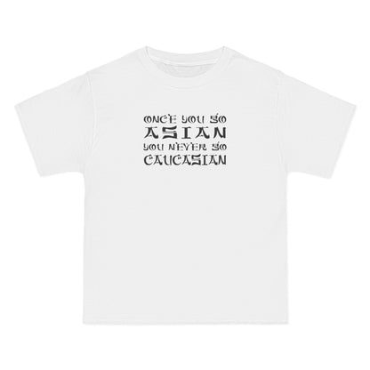 Once You Go Asian You Never Go Caucasian - Men's Heavyweight T-Shirt