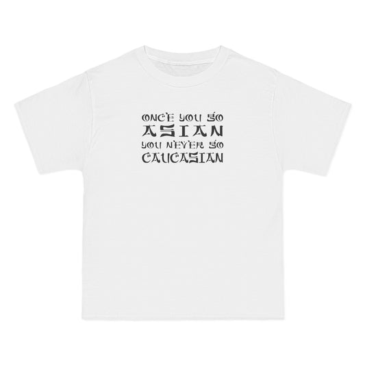 Once You Go Asian You Never Go Caucasian - Men's Heavyweight T-Shirt