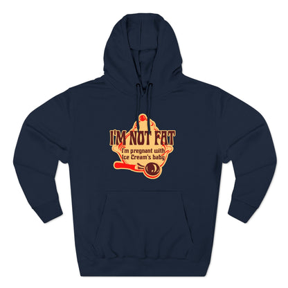 I'm Not Fat - I'm Pregnant With Ice Cream's Baby - Hoodie
