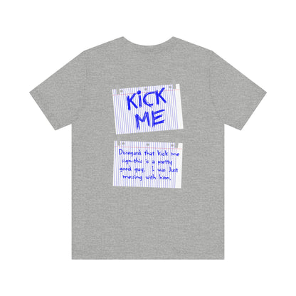 Kick Me - Disregard That Kick Me Sign - Men's T-Shirt