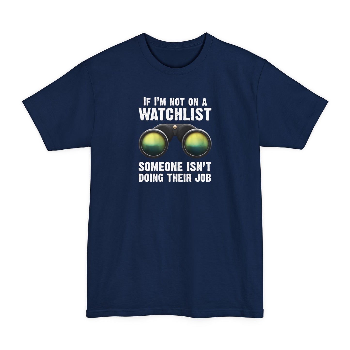 If I'm Not On A Watchlist - Men's Tall T-Shirt