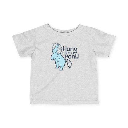 Hung Like A Pony - Baby T-Shirt