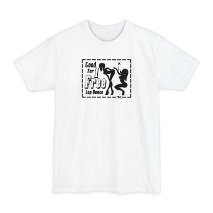 Good For 1 Free Lap Dance - Men's Tall T-Shirt