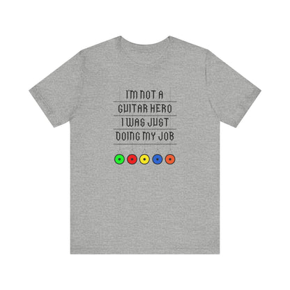I'm Not A Guitar Hero I Was Just Doing My Job - Men's T-Shirt