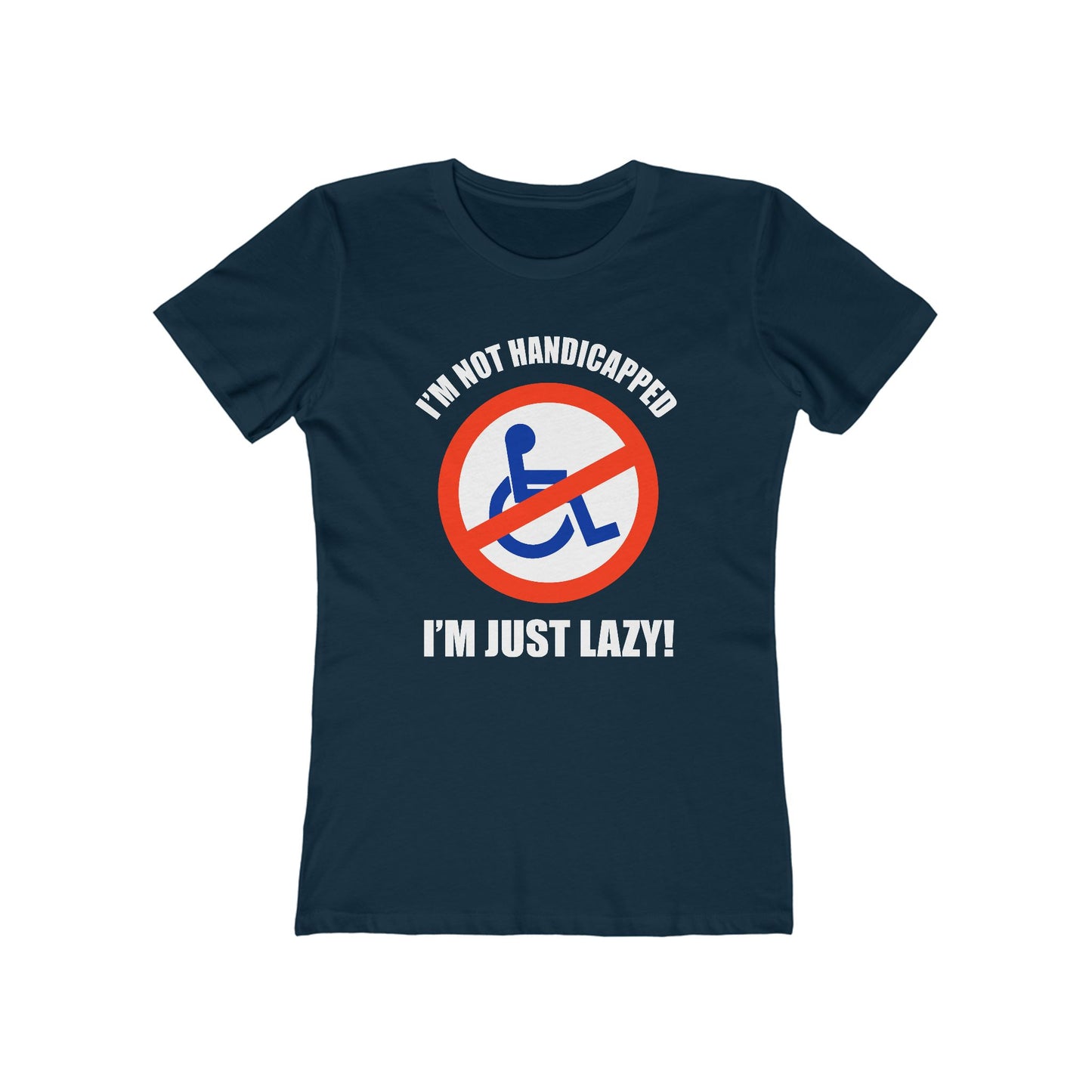 I'm Not Handicapped - I'm Just Lazy  - Women’s T-Shirt