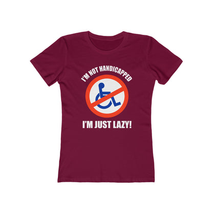 I'm Not Handicapped - I'm Just Lazy  - Women’s T-Shirt