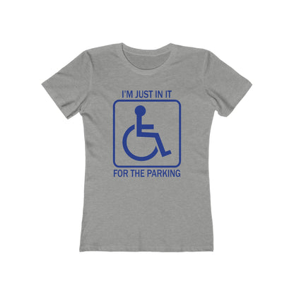 I'm Just In It For The Parking - Women’s T-Shirt