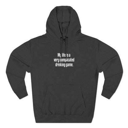 My Life Is A Very Complicated Drinking Game - Hoodie