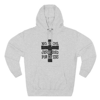 No It's Cool - Jesus Died For My Sins - Hoodie