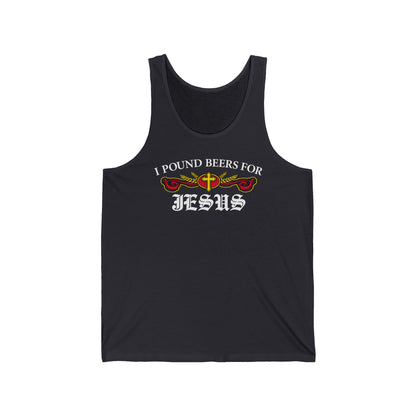 I Pound Beers For Jesus - Unisex Tank