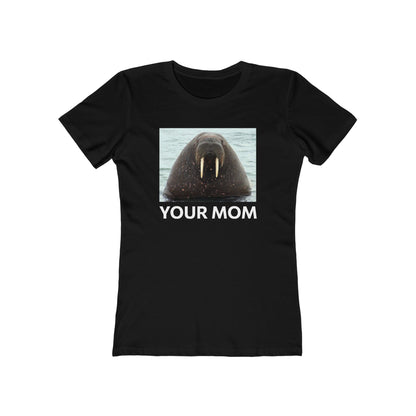 Your Mom  - Women’s T-Shirt