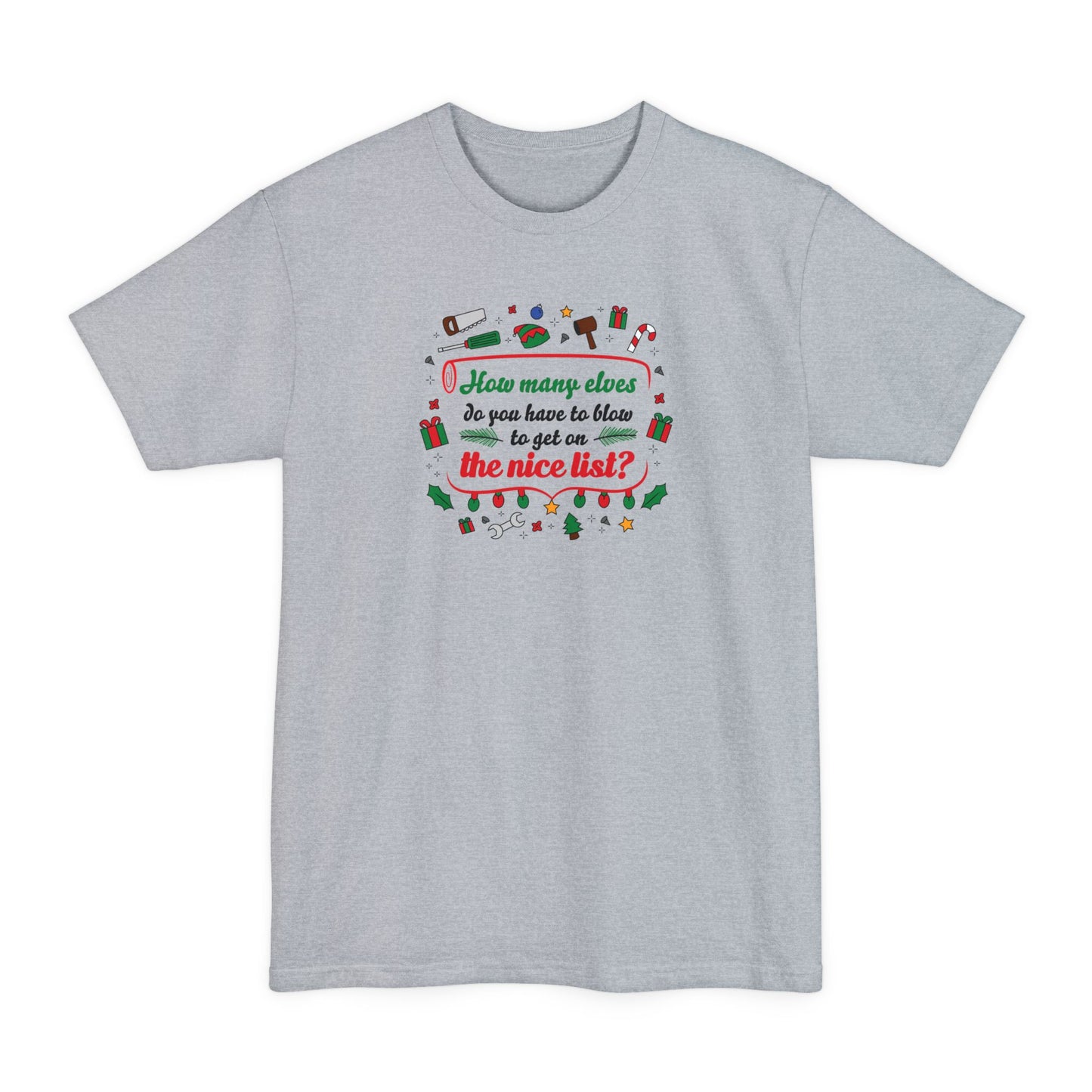 How Many Elves Do You Have To Blow To Get On The Nice List? - Men's Tall T-Shirt
