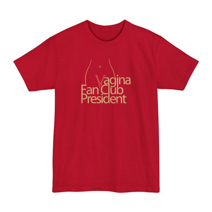 Vagina Fan Club President - Men's Tall T-Shirt