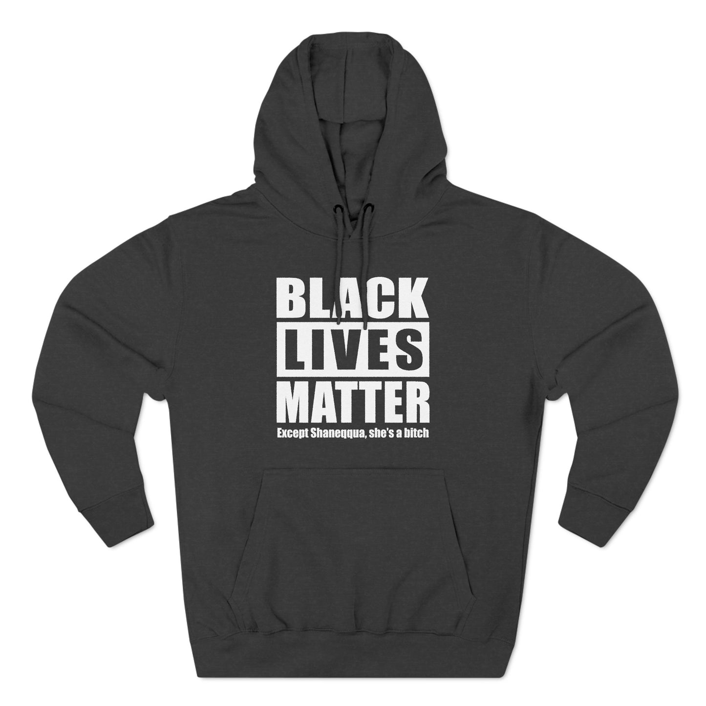 Black Lives Matter Except (Female Name) She's A Bitch - Hoodie