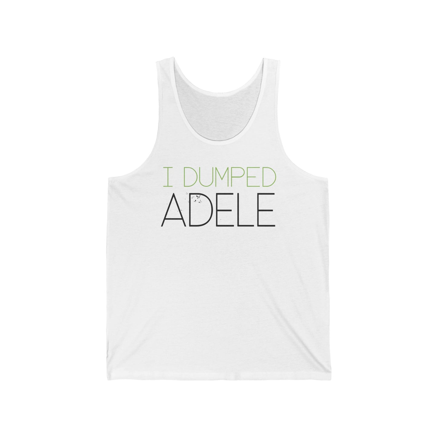 I Dumped Adele - Unisex Tank
