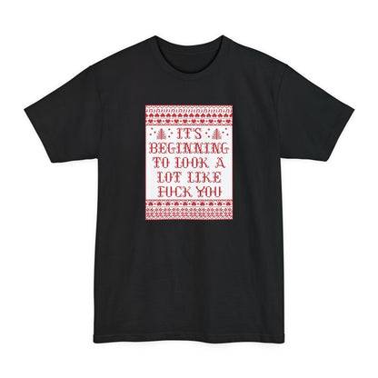 It's Beginning To Look A Lot Like Fuck You - Men's Tall T-Shirt
