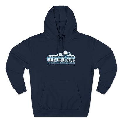 I Joined The Mile High Club (If That Means Tickling The Pilot) - Hoodie