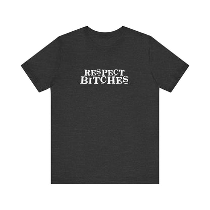 Respect Bitches - Men's T-Shirt