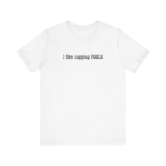 I Like Capping Fools - Men's T-Shirt
