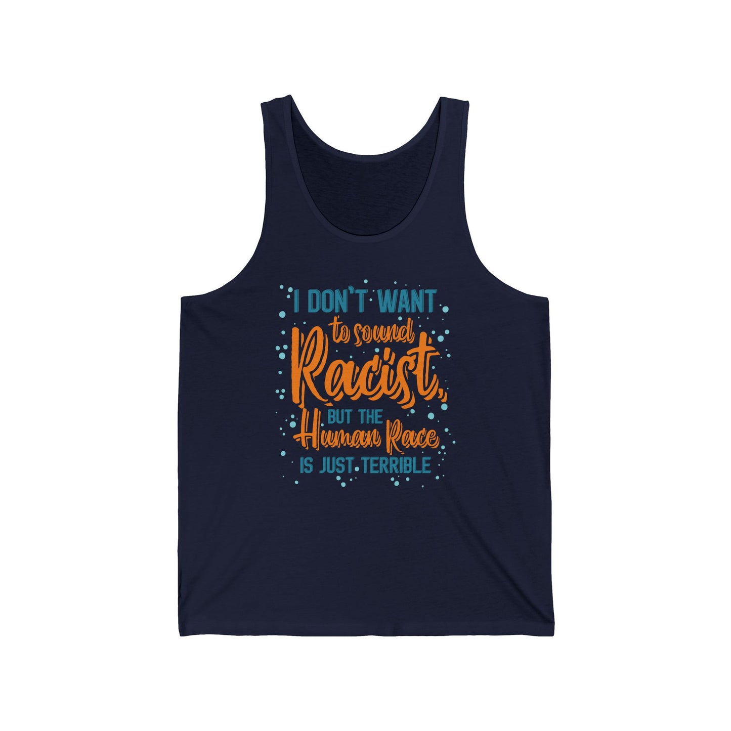 I Don't Want To Sound Racist - Unisex Tank