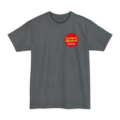 Contains Alcohol For Maximum Effectiveness - Men's Tall T-Shirt