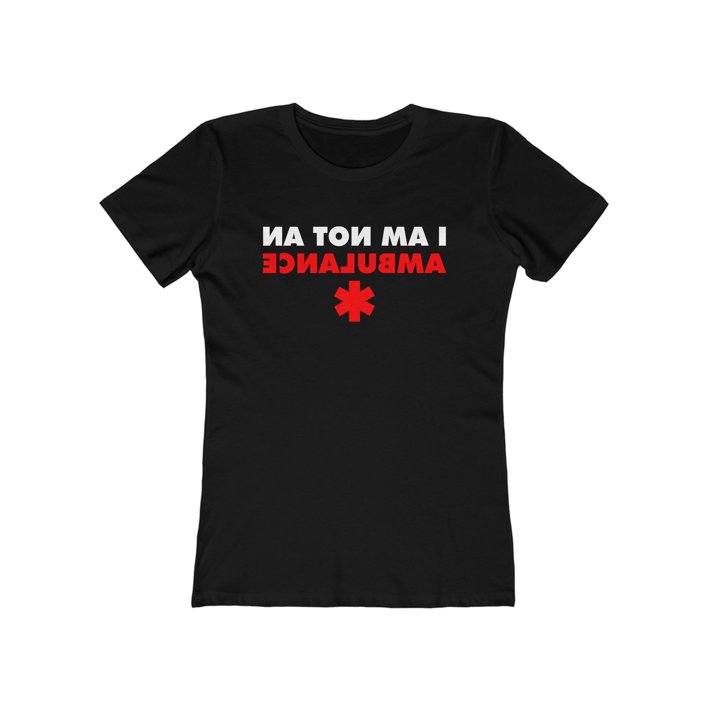 I Am Not An Ambulance  - Women’s T-Shirt