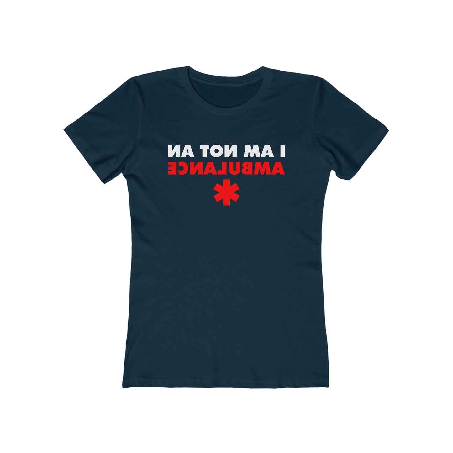 I Am Not An Ambulance  - Women’s T-Shirt