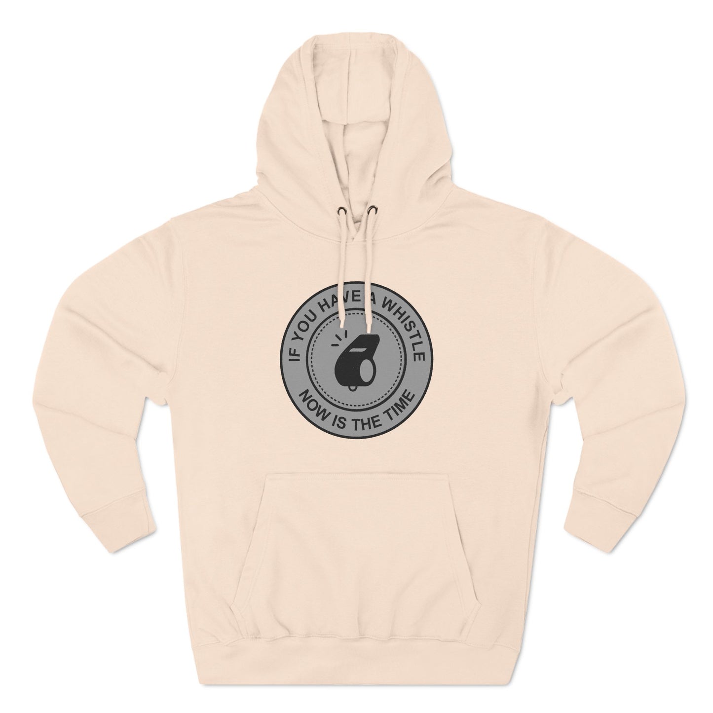 If You Have A Whistle Now Is The Time - Hoodie