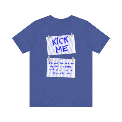 Kick Me - Disregard That Kick Me Sign - Men's T-Shirt
