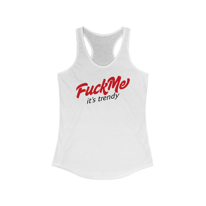 Fuck Me It's Trendy - Women's Racerback Tank