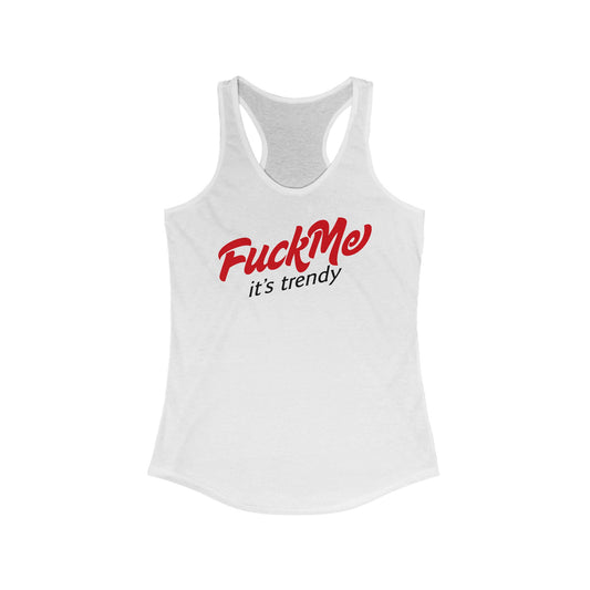 Fuck Me It's Trendy - Women's Racerback Tank