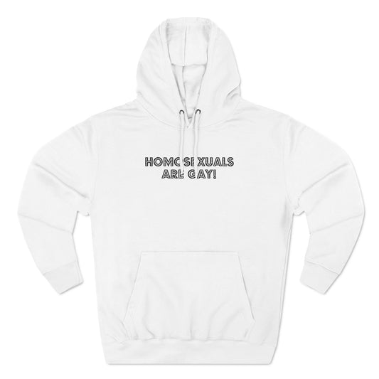 Homosexuals Are Gay - Hoodie