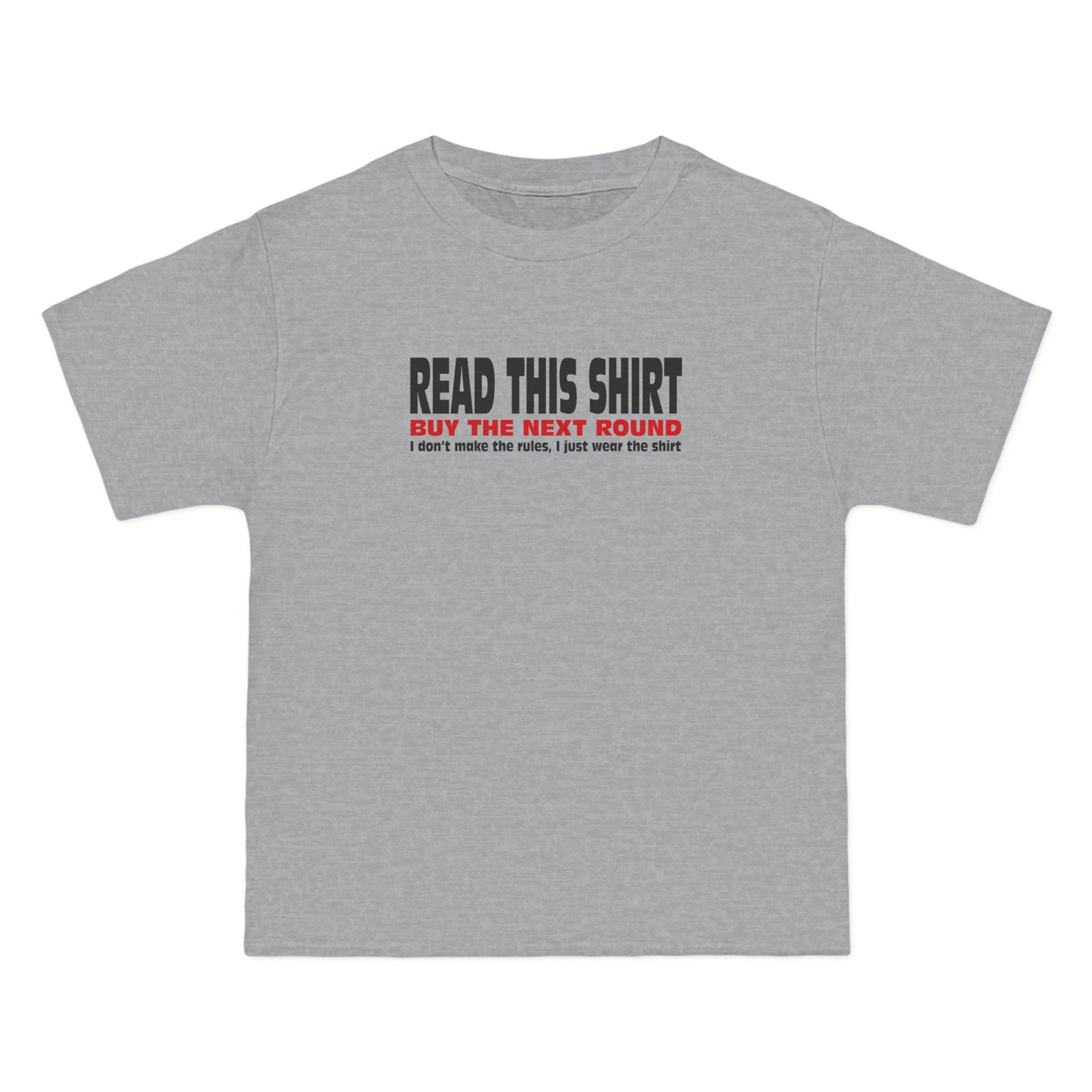 Read This Shirt Buy The Next Round. I Don't Make The Rules I Just Wear The Shirt - Men's Heavyweight T-Shirt