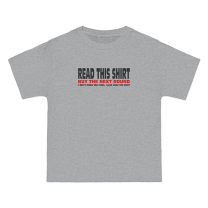 Read This Shirt Buy The Next Round. I Don't Make The Rules I Just Wear The Shirt - Men's Heavyweight T-Shirt