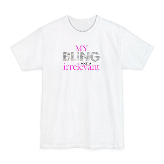 My Bling Seems Irrelevant - Men's Tall T-Shirt