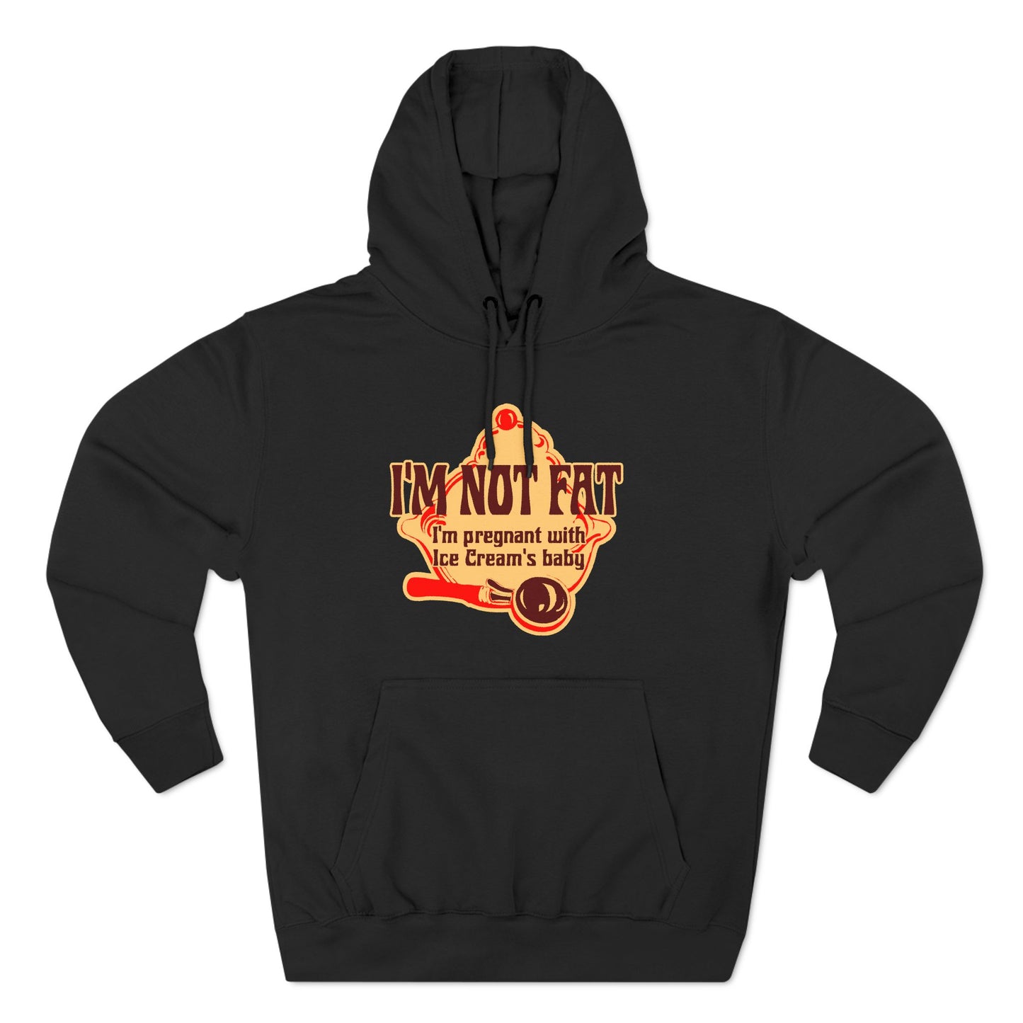 I'm Not Fat - I'm Pregnant With Ice Cream's Baby - Hoodie