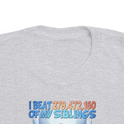 I Beat 279472160 Of My Siblings And All I Got Was This Lousy T-Shirt - Toddler  T-Shirt