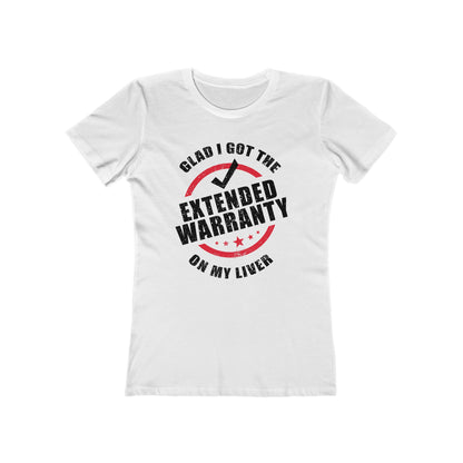 Glad I Got The Extended Warranty On My Liver - Women's T-Shirt