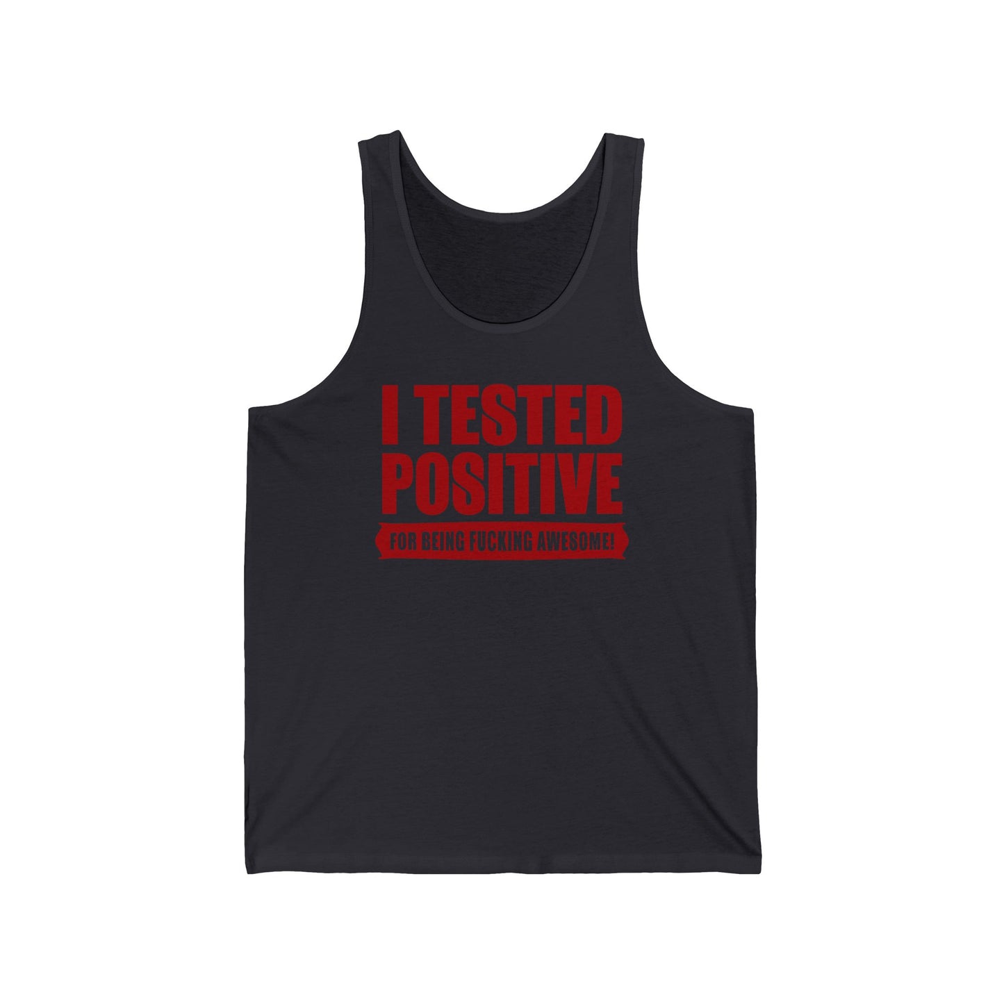 I Tested Positive For Being Fucking Awesome. - Unisex Tank