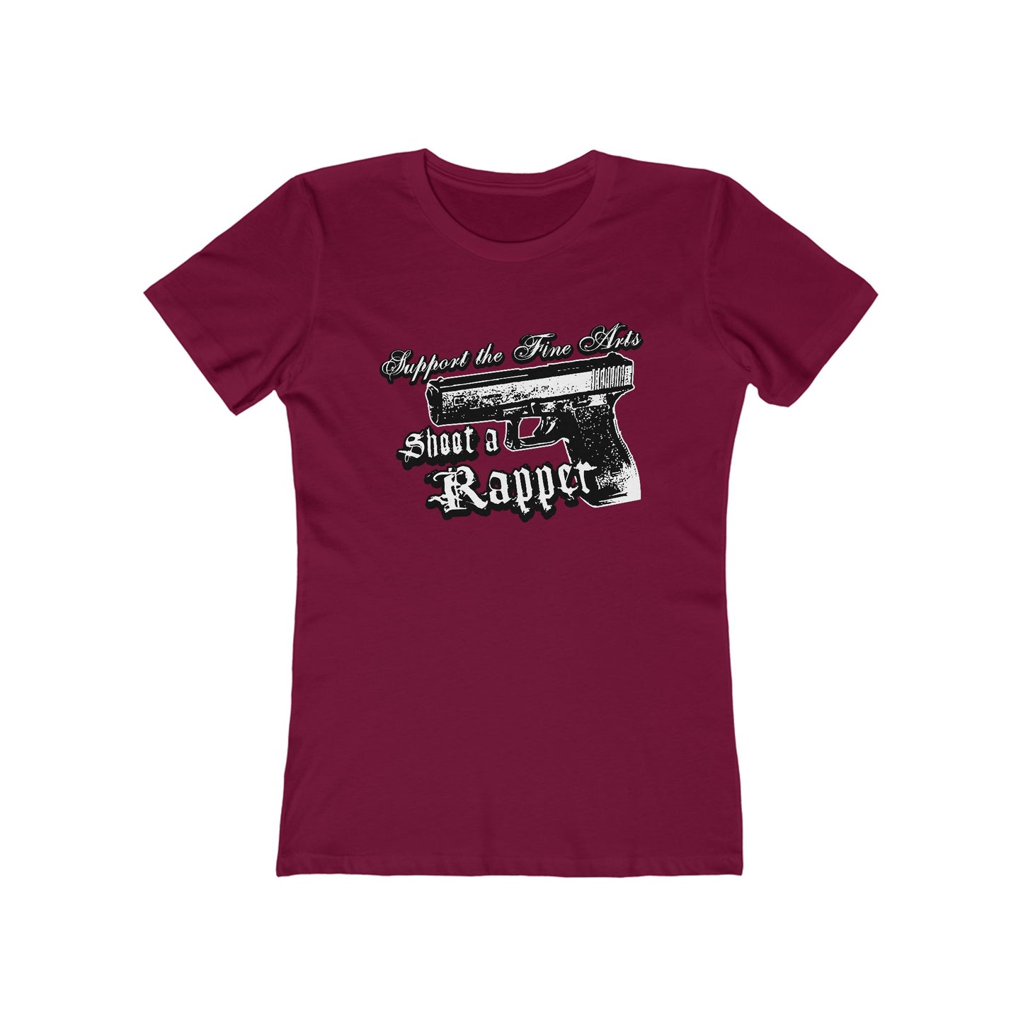 Support The Fine Arts - Shoot A Rapper - Women’s T-Shirt