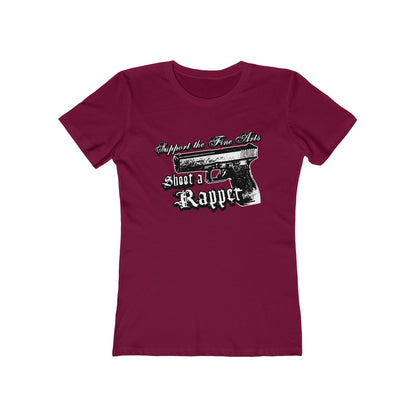 Support The Fine Arts - Shoot A Rapper - Women’s T-Shirt