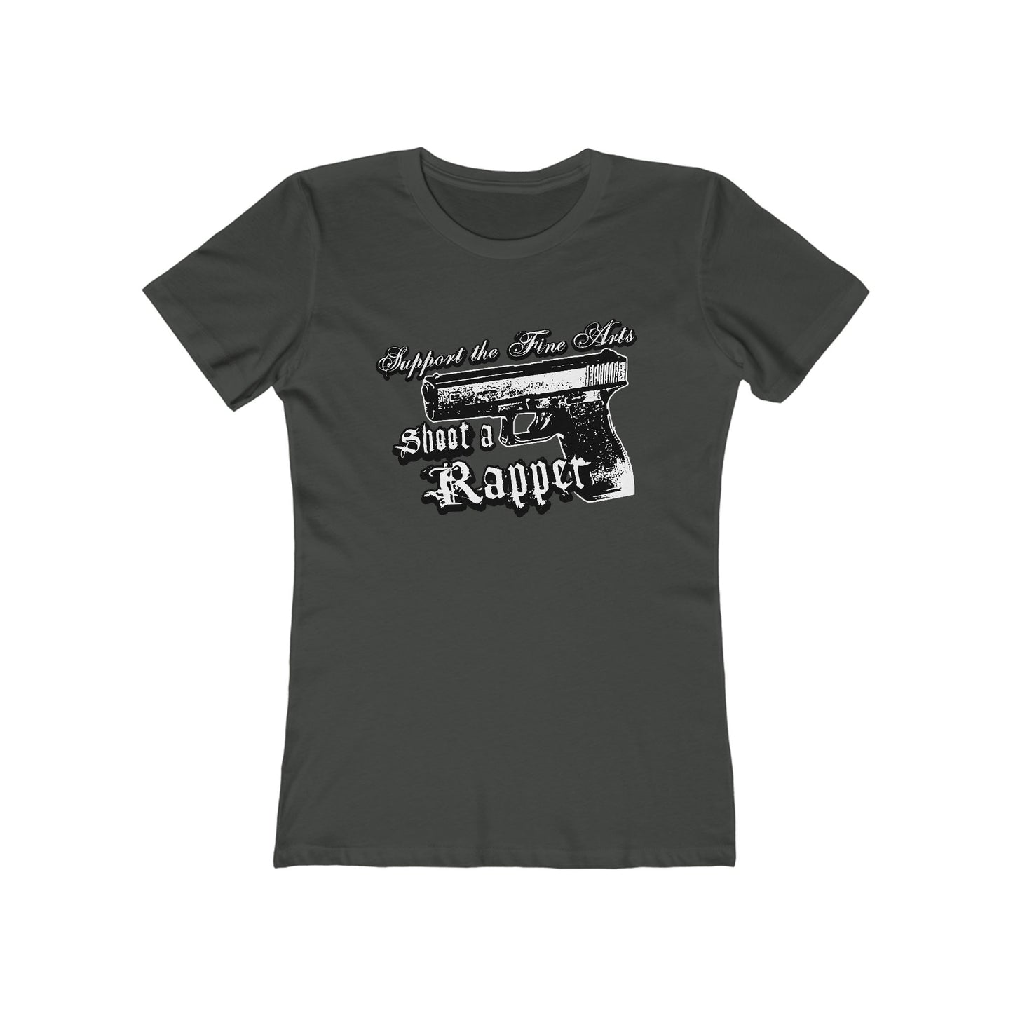 Support The Fine Arts - Shoot A Rapper - Women’s T-Shirt