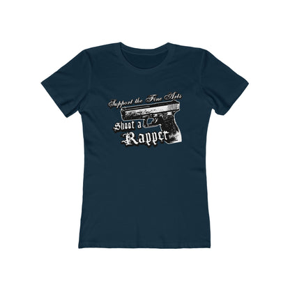 Support The Fine Arts - Shoot A Rapper - Women’s T-Shirt