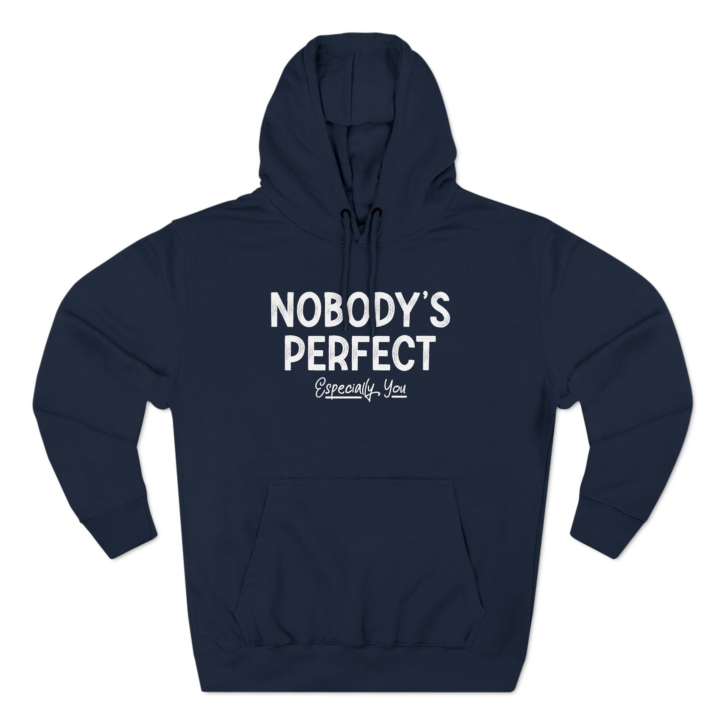 Nobody's Perfect. Especially You. - Hoodie