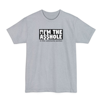 I'm The Asshole In The Comments Section - Men's Tall T-Shirt