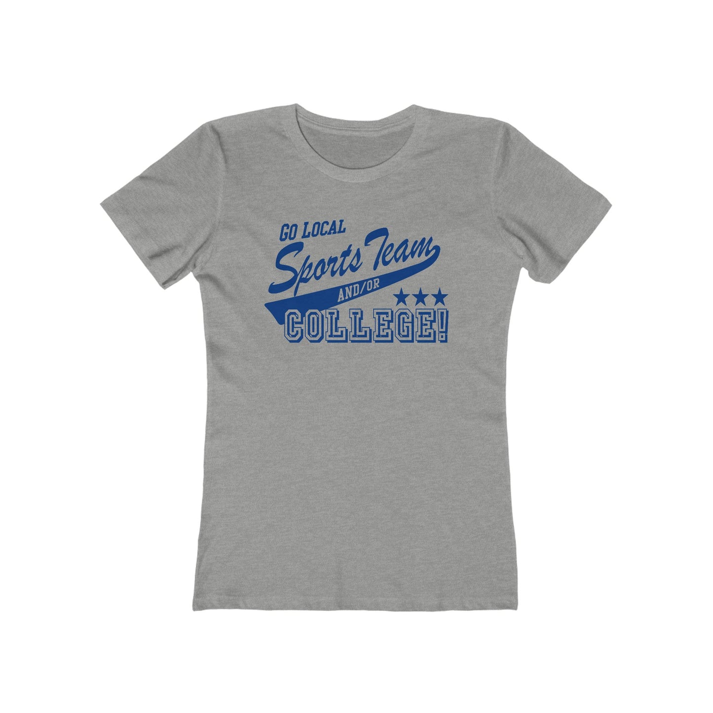 Go Local Sports Team And/Or College - Women’s T-Shirt