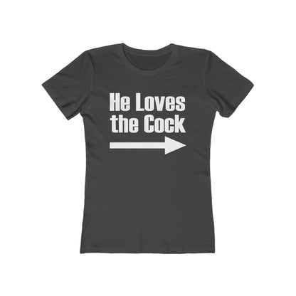 He Loves The Cock - Women's T-Shirt