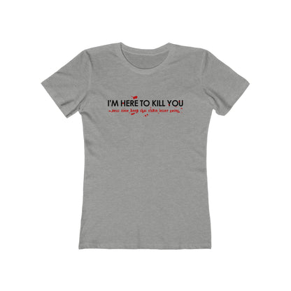 I'm Here To Kill You - Next Time Keep That Chain Letter Going - Women’s T-Shirt